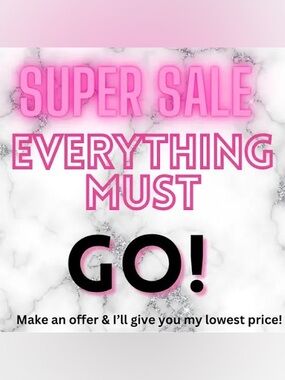 SUPER SALE EVERYTHING MUST GO